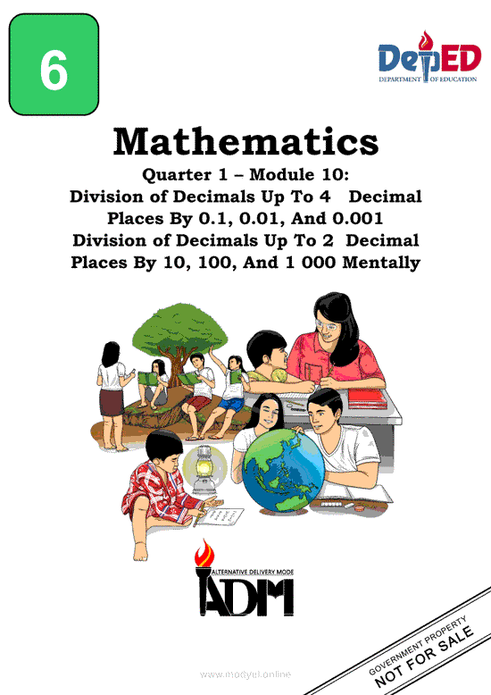 Math 6 Module 10: Division of Decimals Up To 4 Decimal Places By 0.1, 0.01, And 0.001 Division of Decimals Up To 2 Decimal Places By 10, 100, And 1 000 Mentally